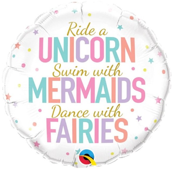 Ride a Unicorn Swim with Mermaids Dance with Fairies Folienballon 46cm 18 Inch 